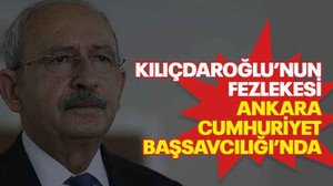 Kılıçdaroğlu’nun fezlekesi Ankara Cumhuriyet Başsavcılığı’nda